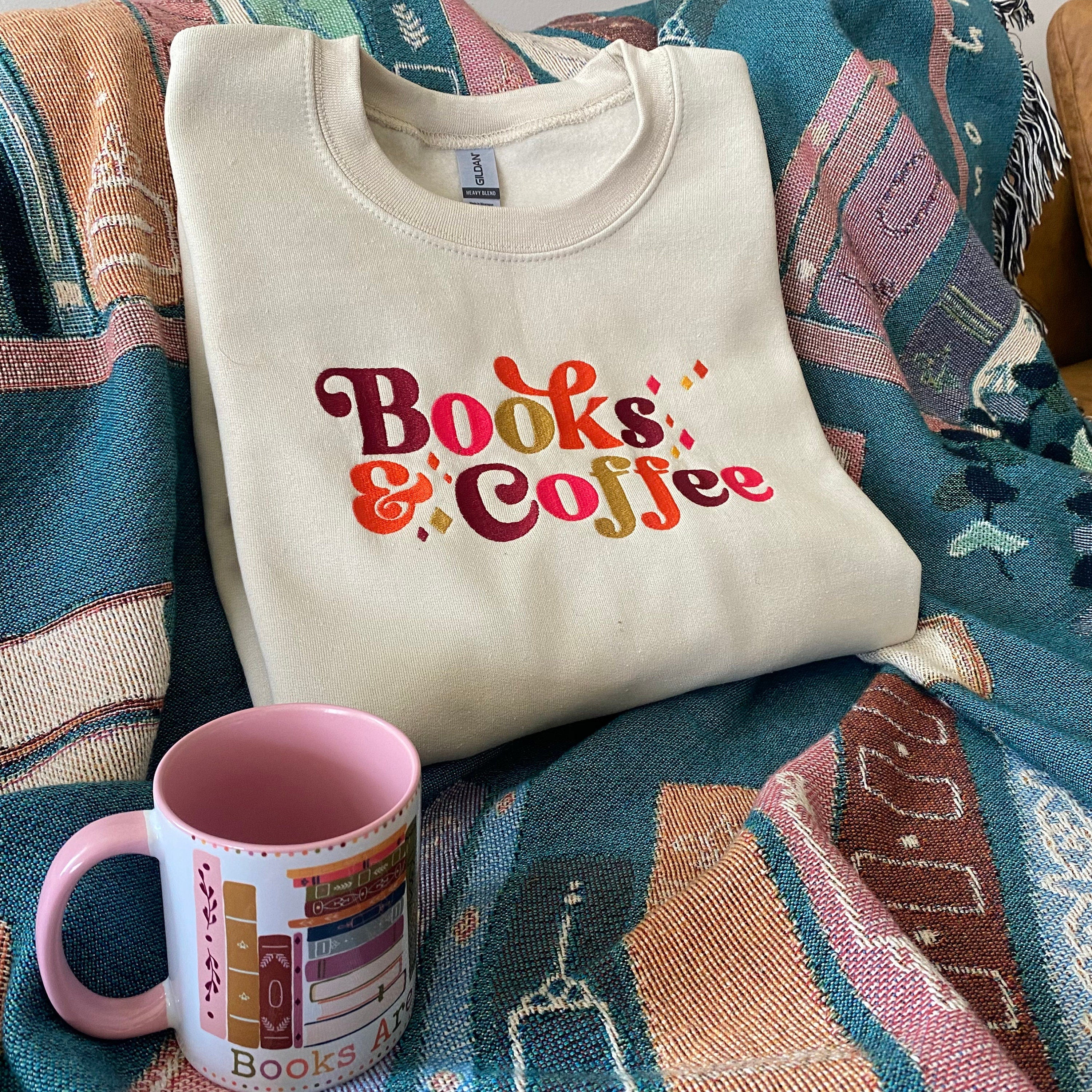 Books and Coffee Sweatshirt, Book Lover Gift, Bookish Sweatshirt, Reading Sweatshirt. Bookish, Embroidered
