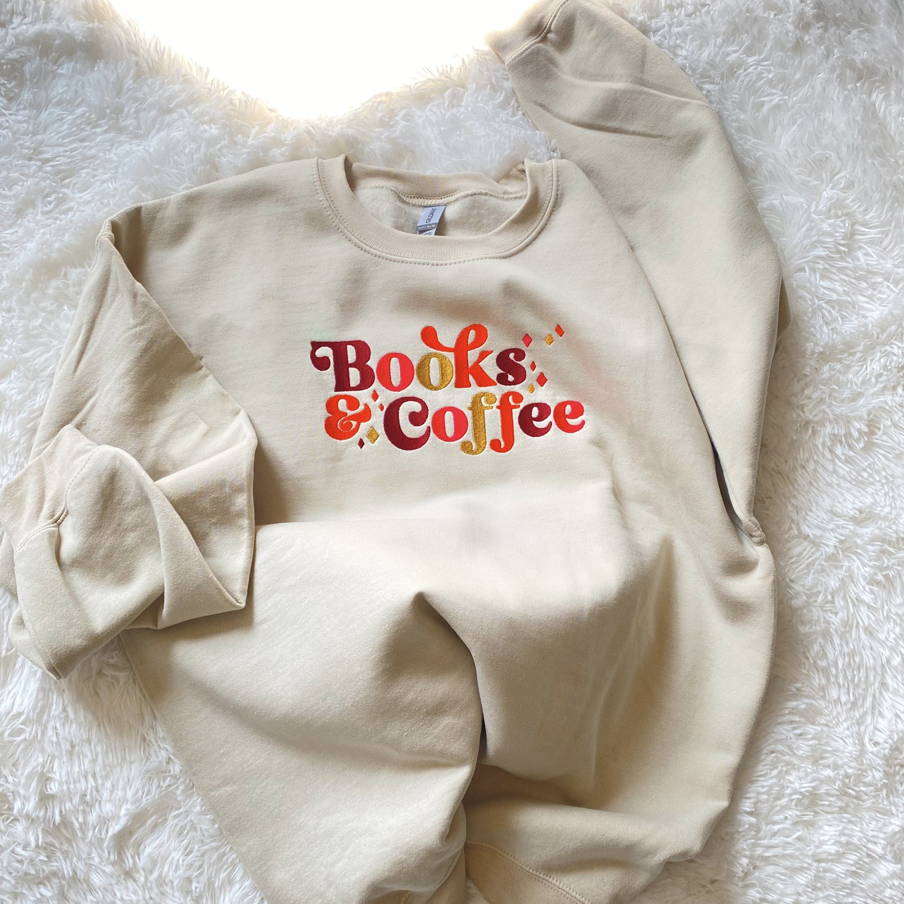Books and Coffee Sweatshirt, Book Lover Gift, Bookish Sweatshirt, Reading Sweatshirt. Bookish, Embroidered